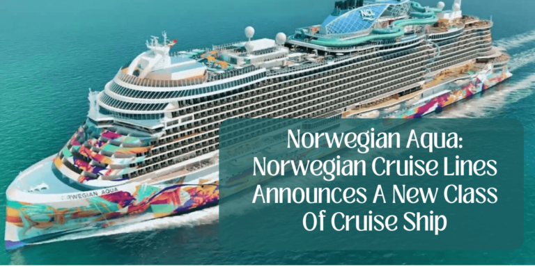 Norwegian Aqua: Norwegian Cruise Lines Announces A New Class Of Cruise Ship